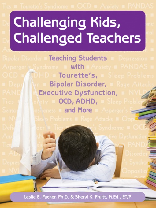 Title details for Challenging Kids, Challenged Teachers by Leslie E. Packer, Ph.D. - Available